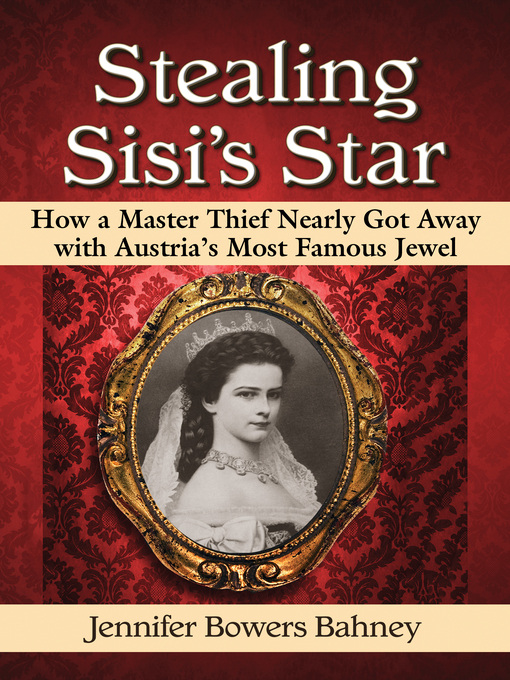 Title details for Stealing Sisi's Star by Jennifer Bowers Bahney - Available